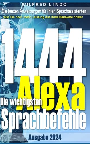 Die 1444 wichtigsten Alexa Sprachbefehle: Die besten Anweisungen für Ihren Sprachassistenten