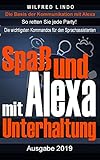 Spaß und Unterhaltung mit Alexa: Entertainment mit dem Sprachassistenten von Amazon – So retten Sie jede Party!