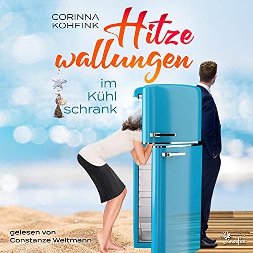 Hitzewallungen im Kühlschrank: Ein Liebesroman mit Herz, Humor und Tiefgang