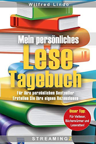 Mein persönliches Lese-Tagebuch: Für ihre persönlichen Bestseller. Erstellen Sie ihre eignen Rezensionen