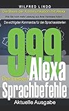 Die 999 besten Alexa Sprachbefehle: Die wichtigsten Kommandos für den Sprachassistenten – Intelligenz aus der Cloud