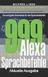 Die 999 besten Alexa Sprachbefehle: Die wichtigsten Kommandos für den Sprachassistenten – Intelligenz aus der Cloud